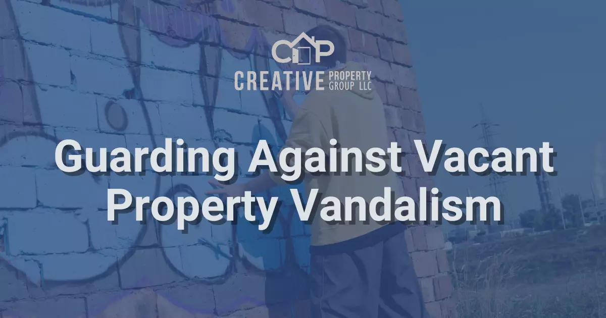 Guarding Against Vacant Property Vandalism